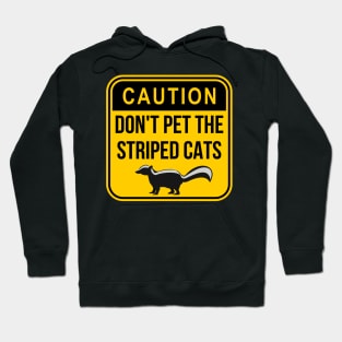 Caution: Don't pet the striped cats Hoodie